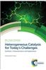 Heterogeneous Catalysis for Today's Challenges: Synthesis, Characterization and Applications