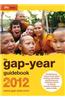 The Gap-Year Guidebook 2012: Everything You Need to Know about Taking a Gap-Year or Year Out