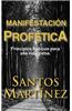 Manifestacion Profetica: Principios Basicos Para Una Vida Plena.