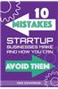 10 Mistakes Startup Businesses Make & How You Can Avoid Them
