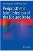 Periprosthetic Joint Infection of the Hip and Knee