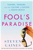 Fool's Paradise: Players, Poseurs, and the Culture of Excess in South Beach