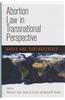 Abortion Law in Transnational Perspective: Cases and Controversies