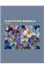 Pleistocene Mammals: Aurochs, Diprotodon, Mammoth, Megatherium, Smilodon, Machairodus, Mylodon, Homotherium, Dinofelis, Paranthropus