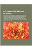 Columbus Senators Players: Luke Sewell, Rick Ferrell, Mordecai Brown, Leo Dixon, Billy Earle, Hank Gowdy, Dazzy Vance, Joe Tinker