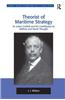 Theorist of Maritime Strategy: Sir Julian Corbett and His Contribution to Military and Naval Thought