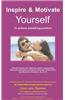 Inspire & Motivate Yourself: To Achieve Something Positive!