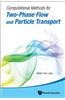 Computational Methods for Two-Phase Flow and Particle Transport [With CDROM]