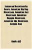 Jamaican Musicians by Genre: Jamaican Hip Hop Musicians, Jamaican Jazz Musicians, Jamaican Reggae Musicians, Jamaican Ska Musicians, Beenie Man