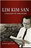 Lim Kim San: A Builder of Singapore
