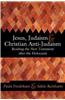 Jesus, Judaism, & Christian Anti-Judaism: Reading the New Testament After the Holocaust