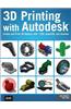 3D Printing with Autodesk: Create and Print 3D Objects with 123d, AutoCAD and Inventor