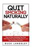 Quit Smoking Naturally: Tons of Quit Smoking Tips That Will Help You Quit Smoking Now and Quit Smoking Forever