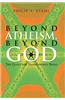 Beyond Atheism, Beyond God: The Quest for Transcendent Being