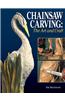 Chainsaw Carving: The Art & Craft: The Art and Craft