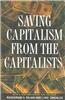 Saving Capitalism from the Capitalists: Unleashing the Power of Financial Markets to Create Wealth and Spread Opportunity