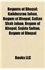 Begums of Bhopal: Kaikhusrau Jahan, Begum of Bhopal, Sultan Shah Jahan, Begum of Bhopal, Sajida Sultan, Begum of Bhopal
