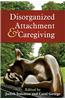 Disorganized Attachment and Caregiving