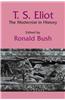 T. S. Eliot: The Modernist in History
