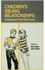 Children's Sibling Relationships: Developmental and Clinical Issues