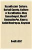 Kazakhstani Culture: Animal Breeds Originating in Kazakhstan, Cinema of Kazakhstan, Kazakhstani Cuisine, Kazakhstani Literature