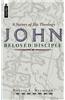John - Beloved Disciple: A Survey of His Theology
