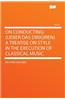 On Conducting: (Ueber Das Dirigiren) a Treatise on Style in the Execution of Classical Music