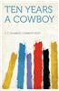 Ten Years a Cowboy