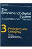 The Reticuloendothelial System: A Comprehensive Treatise: Phylogeny and Ontogeny (Reticuloendothelial System, a Comprehensive Treatise)
