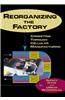 Reorganizing the Factory: Competing Through Cellular Manufacturing