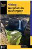 Hiking Waterfalls in Washington: A Guide to the State's Best Waterfall Hikes