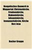 Neugotisches Bauwerk in Wuppertal: Christuskirche, Friedenskirche, Diakoniekirche, Johanniskirche, Immanuelskirche, Kirche Herz Jesu