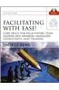 Facilitating with Ease!: Core Skills for Facilitators, Team Leaders and Members, Managers, Consultants, and Trainers [With CDROM]