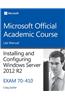 Installing and Configuring Windows Server 2012 R2, Exam 70-410: Lab Manual