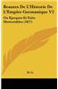 Beautes de L'Historie de L'Empire Germanique V2: Ou Epoques Et Faits Memorables (1817)