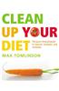 Clean Up Your Diet: The Pure Food Program to Cleanse, Energize and Revitalize