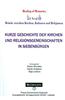 Kurze Geschichte Der Kirchen Und Religionsgemeinschaften in Siebenbuergen