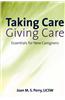 Taking Care; Giving Care: Essentials for New Caregivers