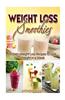 Weight Loss Smoothies: : Proven Weight Loss Recipes to Lose Weight in a Week