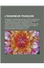 L'Ingenieur Francois; Contenant La Geometrie Pratique Sur Le Papier & Sur Le Terrain, Avec Le Toise Des Travaux & Des Bois, La Fortification Reguliere