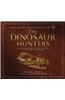The Dinosaur Hunters: The Extraordinary Story of the Men and Women Who Discovered Prehistoric Life