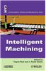 Intelligent Machining: Modeling and Optimization of the Machining Processes and Systems