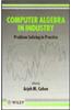 Computer Algebra in Industry: Problem Solving in Practice: Proceedings of the 1991 Scafi Seminar at Cwi, Amsterdam
