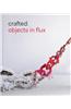 Crafted: Objects in Flux