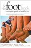 The Foot Book: A Complete Guide to Healthy Feet