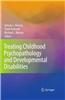 Treating Childhood Psychopathology and Developmental Disabilities