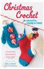 Christmas Crochet for Hearth, Home & Tree: Stockings, Ornaments, Garlands, and More