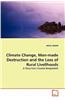 Climate Change, Man-Made Destruction and the Loss of Rural Livelihoods
