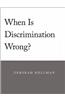 When is Discrimination Wrong?