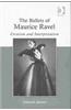The Ballets of Maurice Ravel: Creation and Interpretation